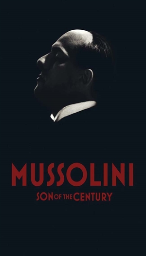 Mussolini: Son of the Century