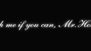 Catch me if you can, Mr.Holmez