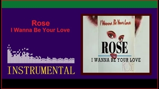 Rose - I Wanna Be Your Love [Instrumental]