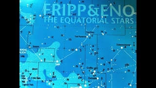 Brian Eno and Robert Fripp - The Equatorial Stars (2004) Album [Stretched]