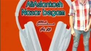AliAslankosh _ nazar begam