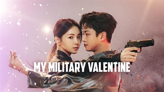 سریال محبوب نظامی من My Military Valentine فصل اول قسمت هفتم با زیرنویس فارسی