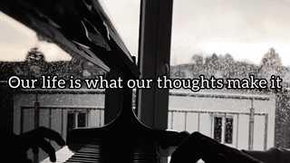 Our life is what our thoughts make it_