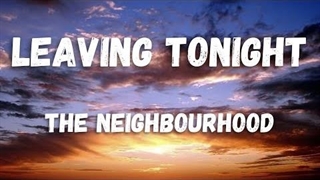 آهنگ امشب ترکت میکنم از نیبرهود با متن | The Neighbourhood - Leaving Tonight