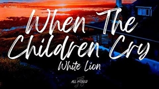 وقتی بچه ها گریه میکنند از وایت لاین با متن | When The Children Cry - White Lion