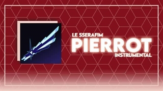 ورژن بیکلام آهنگ Pierrot از لسرافیم