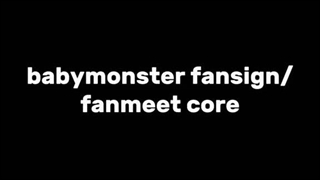 BABYMONSTER fanmeet and fansign core