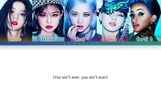 لیریک Bet you wanna از BLACKPINK و Cardi B